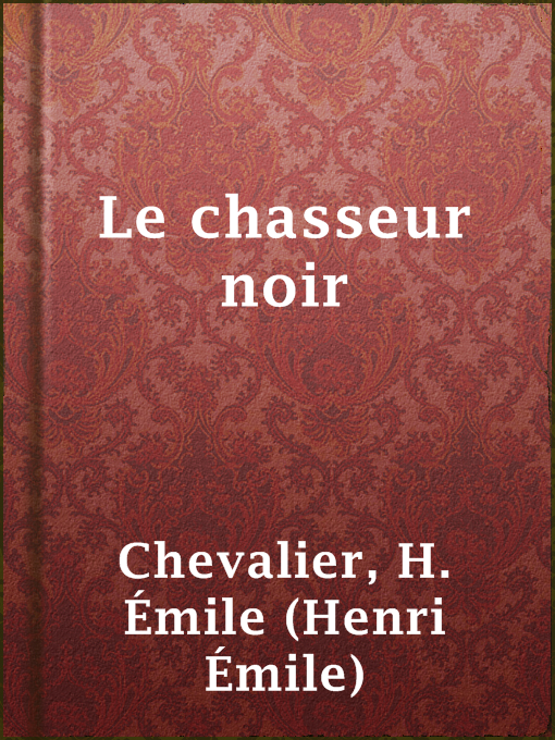 Title details for Le chasseur noir by H. Émile (Henri Émile) Chevalier - Available